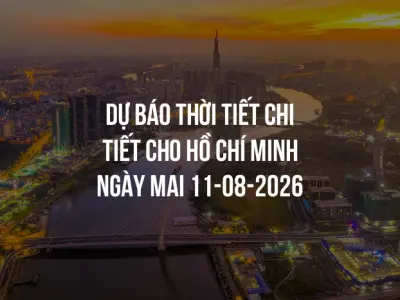 Dự báo thời tiết chi tiết cho Hồ Chí Minh ngày mai 11-08-2026
