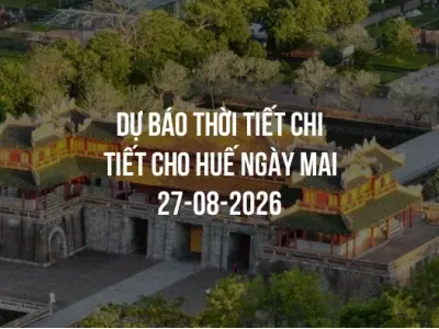 Dự báo thời tiết chi tiết cho Huế ngày mai 27-08-2026
