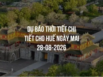 Dự báo thời tiết chi tiết cho Huế ngày mai 28-08-2026