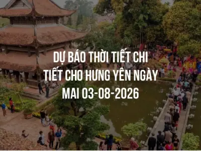 Dự báo thời tiết chi tiết cho Hưng Yên ngày mai 03-08-2026