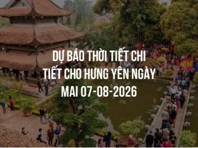 Dự báo thời tiết chi tiết cho Hưng Yên ngày mai 07-08-2026