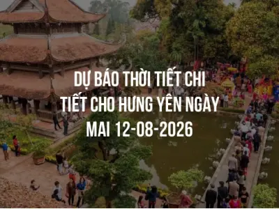 Dự báo thời tiết chi tiết cho Hưng Yên ngày mai 12-08-2026