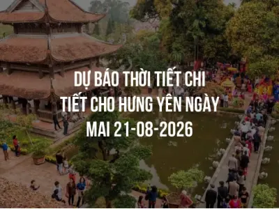 Dự báo thời tiết chi tiết cho Hưng Yên ngày mai 21-08-2026