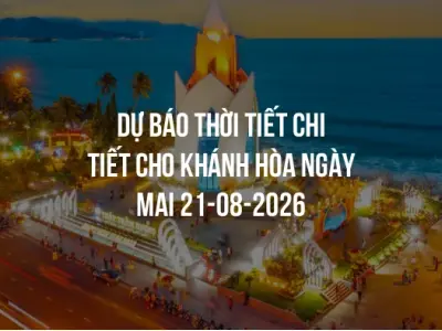 Dự báo thời tiết chi tiết cho Khánh Hòa ngày mai 21-08-2026