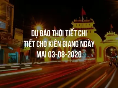 Dự báo thời tiết chi tiết cho Kiên Giang ngày mai 03-08-2026