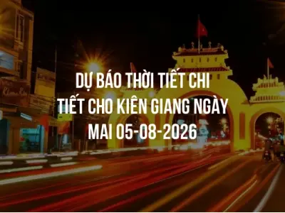 Dự báo thời tiết chi tiết cho Kiên Giang ngày mai 05-08-2026
