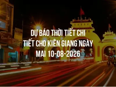 Dự báo thời tiết chi tiết cho Kiên Giang ngày mai 10-08-2026