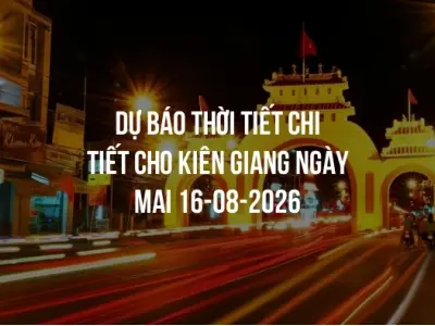 Dự báo thời tiết chi tiết cho Kiên Giang ngày mai 16-08-2026
