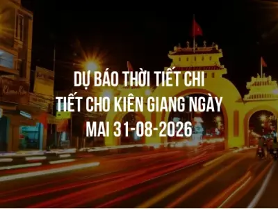 Dự báo thời tiết chi tiết cho Kiên Giang ngày mai 31-08-2026