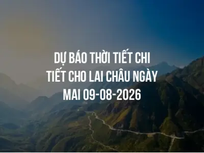 Dự báo thời tiết chi tiết cho Lai Châu ngày mai 09-08-2026