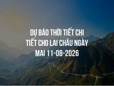 Dự báo thời tiết chi tiết cho Lai Châu ngày mai 11-08-2026