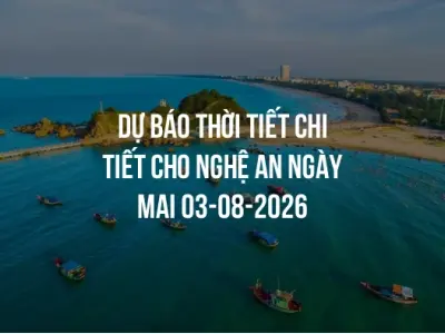 Dự báo thời tiết chi tiết cho Nghệ An ngày mai 03-08-2026