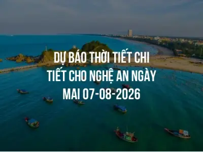 Dự báo thời tiết chi tiết cho Nghệ An ngày mai 07-08-2026