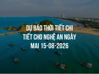 Dự báo thời tiết chi tiết cho Nghệ An ngày mai 15-08-2026