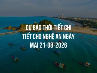 Dự báo thời tiết chi tiết cho Nghệ An ngày mai 21-08-2026