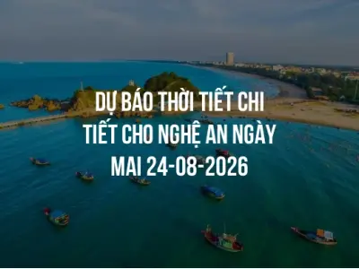 Dự báo thời tiết chi tiết cho Nghệ An ngày mai 24-08-2026