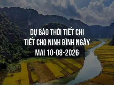 Dự báo thời tiết chi tiết cho Ninh Bình ngày mai 10-08-2026