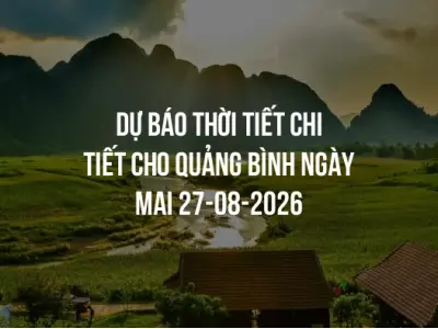 Dự báo thời tiết chi tiết cho Quảng Bình ngày mai 27-08-2026
