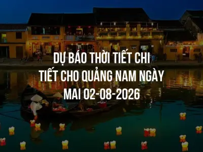 Dự báo thời tiết chi tiết cho Quảng Nam ngày mai 02-08-2026