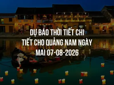 Dự báo thời tiết chi tiết cho Quảng Nam ngày mai 07-08-2026