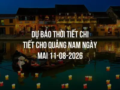 Dự báo thời tiết chi tiết cho Quảng Nam ngày mai 11-08-2026