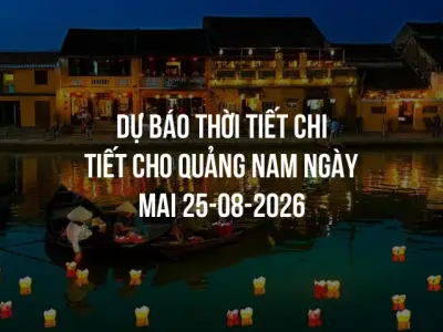 Dự báo thời tiết chi tiết cho Quảng Nam ngày mai 25-08-2026