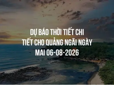 Dự báo thời tiết chi tiết cho Quảng Ngãi ngày mai 06-08-2026