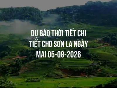 Dự báo thời tiết chi tiết cho Sơn La ngày mai 05-08-2026