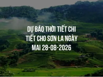 Dự báo thời tiết chi tiết cho Sơn La ngày mai 28-08-2026