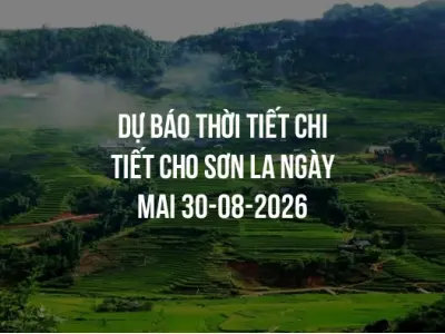 Dự báo thời tiết chi tiết cho Sơn La ngày mai 30-08-2026