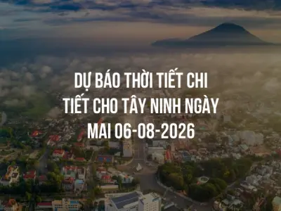 Dự báo thời tiết chi tiết cho Tây Ninh ngày mai 06-08-2026