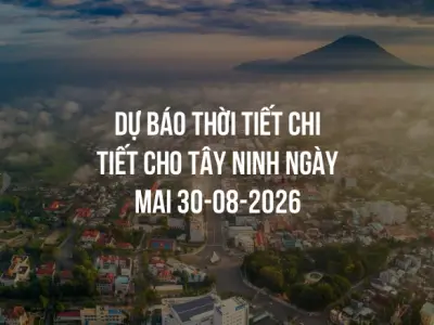 Dự báo thời tiết chi tiết cho Tây Ninh ngày mai 30-08-2026
