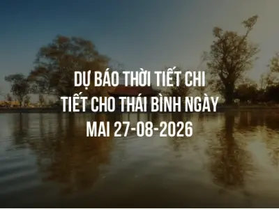Dự báo thời tiết chi tiết cho Thái Bình ngày mai 27-08-2026