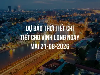 Dự báo thời tiết chi tiết cho Vĩnh Long ngày mai 21-08-2026