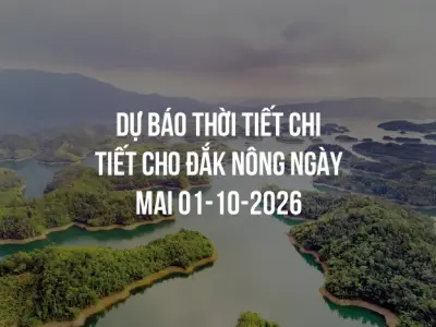 Dự báo thời tiết chi tiết cho Đắk Nông ngày mai 01-10-2026