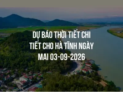 Dự báo thời tiết chi tiết cho Hà Tĩnh ngày mai 03-09-2026