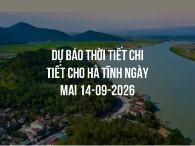 Dự báo thời tiết chi tiết cho Hà Tĩnh ngày mai 14-09-2026