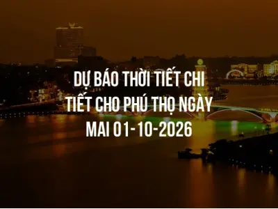 Dự báo thời tiết chi tiết cho Phú Thọ ngày mai 01-10-2026