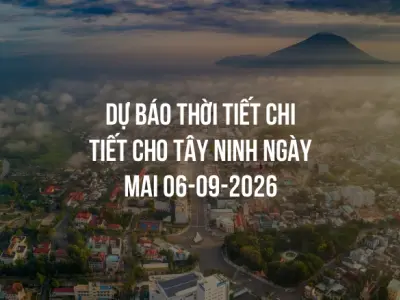 Dự báo thời tiết chi tiết cho Tây Ninh ngày mai 06-09-2026