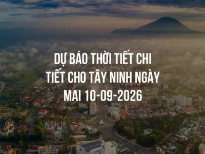 Dự báo thời tiết chi tiết cho Tây Ninh ngày mai 10-09-2026