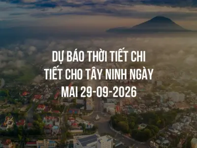 Dự báo thời tiết chi tiết cho Tây Ninh ngày mai 29-09-2026