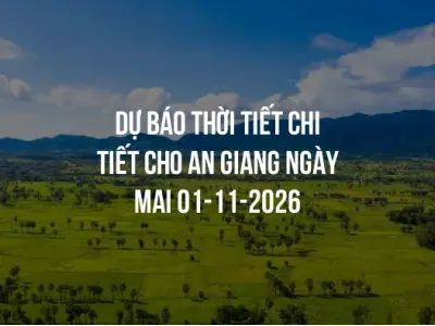 Dự báo thời tiết chi tiết cho An Giang ngày mai 01-11-2026