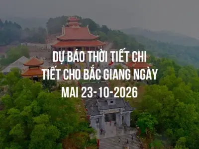 Dự báo thời tiết chi tiết cho Bắc Giang ngày mai 23-10-2026