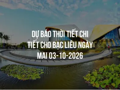 Dự báo thời tiết chi tiết cho Bạc Liêu ngày mai 03-10-2026