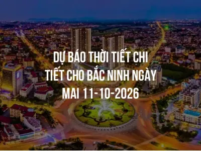 Dự báo thời tiết chi tiết cho Bắc Ninh ngày mai 11-10-2026