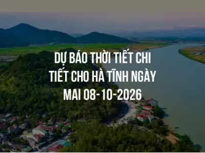 Dự báo thời tiết chi tiết cho Hà Tĩnh ngày mai 08-10-2026