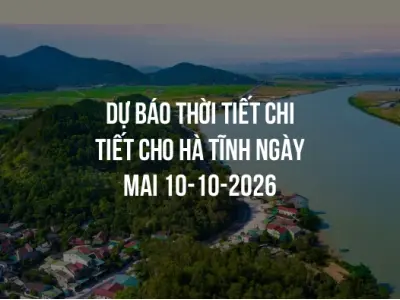 Dự báo thời tiết chi tiết cho Hà Tĩnh ngày mai 10-10-2026