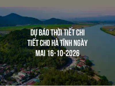 Dự báo thời tiết chi tiết cho Hà Tĩnh ngày mai 16-10-2026