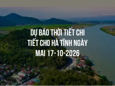 Dự báo thời tiết chi tiết cho Hà Tĩnh ngày mai 17-10-2026