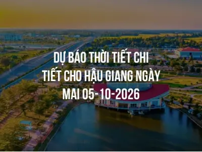 Dự báo thời tiết chi tiết cho Hậu Giang ngày mai 05-10-2026
